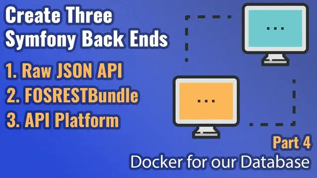 'Video thumbnail for Create Three Symfony Back Ends - Part #4 - Docker for Easy Database'