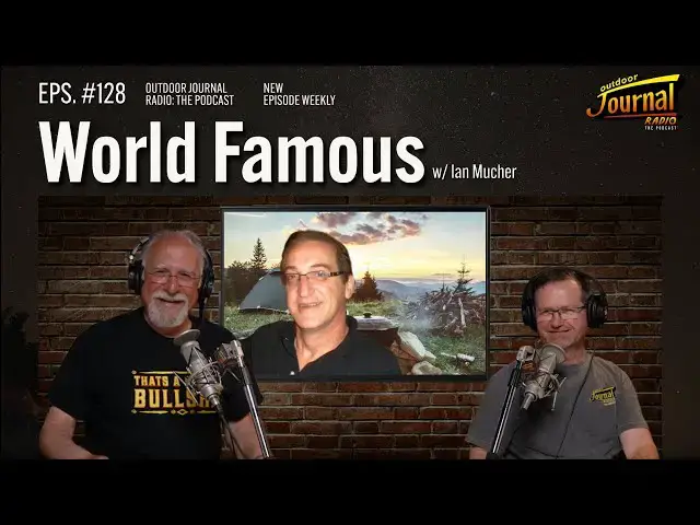 'Video thumbnail for World Famous | Outdoor Journal Radio ep. 128'