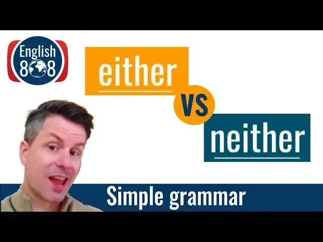 'Video thumbnail for Use Either and Neither in natural English (2018)'