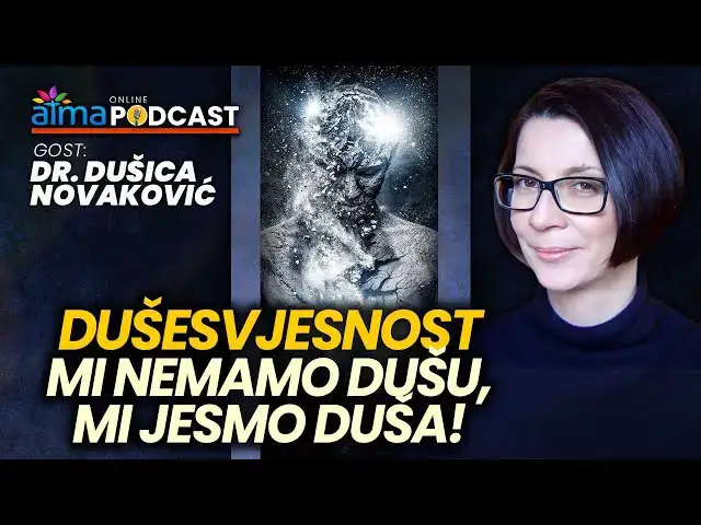 'Video thumbnail for "MI NEMAMO DUŠU, MI JESMO DUŠA!" / Dr. Dušica Novaković / Atma podcast'