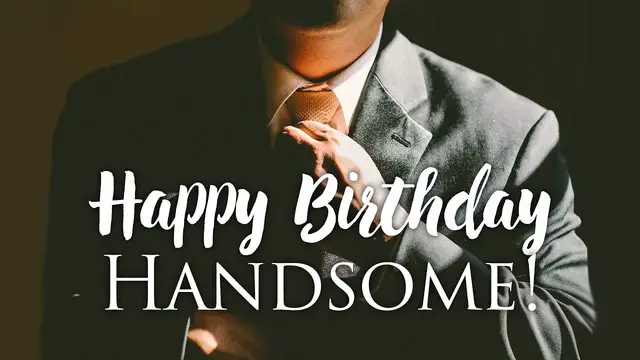 'Video thumbnail for Happy Birthday, Handsome!'