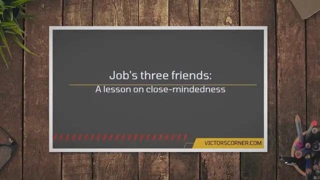 'Video thumbnail for Job’s Three Friends: Great Lessons from Their Close-Mindedness'