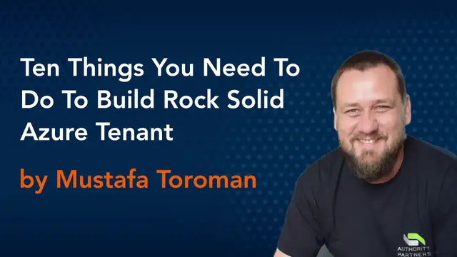 'Video thumbnail for Ten things you need to do to build rock solid Azure tenant by Mustafa Toroman'