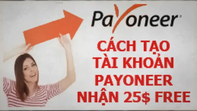 'Video thumbnail for Cách tạo tài khoản Payoneer nhận $25 miễn phí'