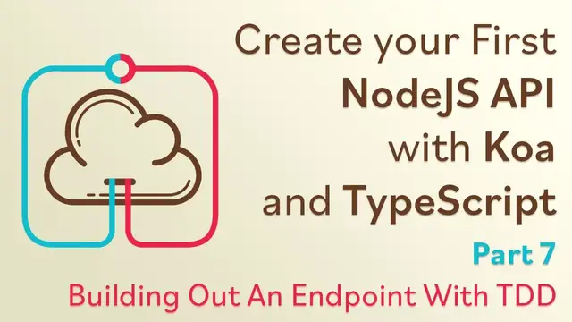 'Video thumbnail for Create a NodeJS API with Koa and TypeScript - #7 - Building Out An Endpoint With TDD'