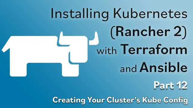 'Video thumbnail for Install Rancher 2 w/ Terraform & Ansible - Part #12 - Creating Your Cluster's Kube Config'