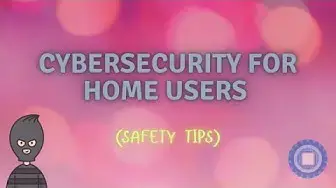 'Video thumbnail for Cybersecurity for Home Users'