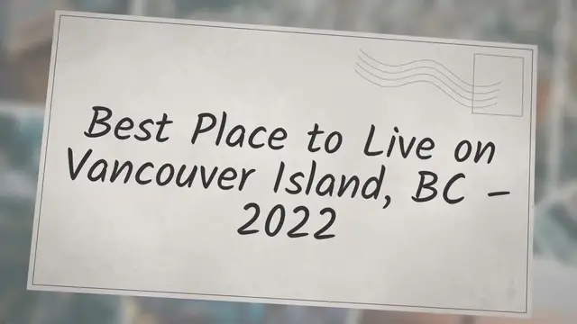 'Video thumbnail for Best Place to Live on Vancouver Island, BC (2022-2023)'