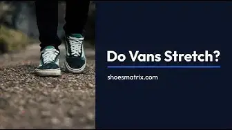 'Video thumbnail for Do Vans Stretch? 5 Quick Ways To Break In Vans'