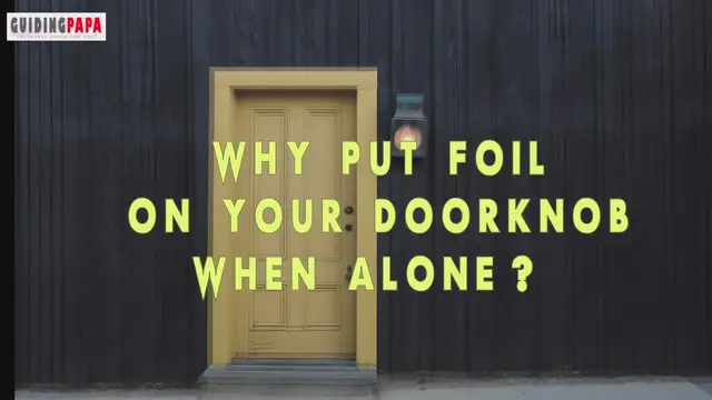 'Video thumbnail for why put foil on door knob when alone'