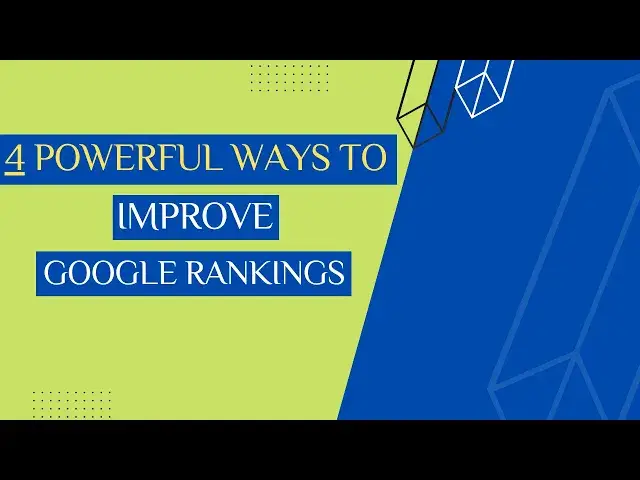 'Video thumbnail for 4 Powerful Ways to Improve Google Rankings'