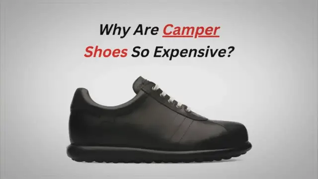 'Video thumbnail for Why Are Camper Shoes So Expensive? (Top 7 Reasons)'