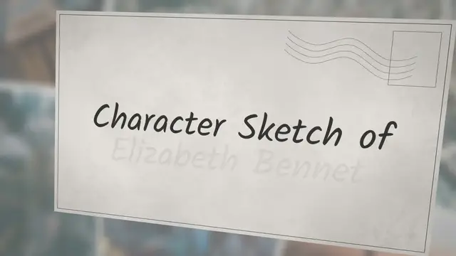 'Video thumbnail for Character Sketch Of Elizabeth Bennet In Pride And Prejudice By Jane Austen'