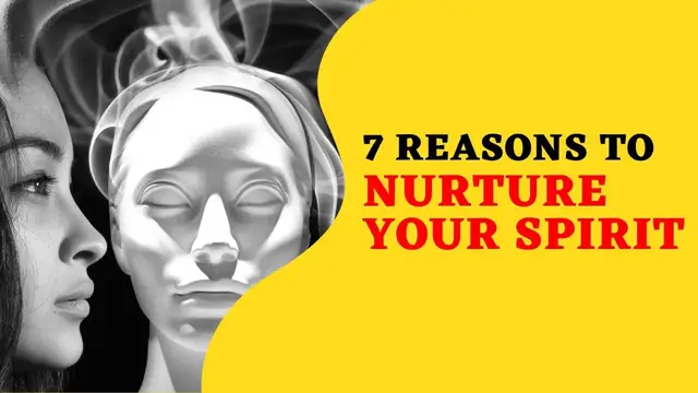 'Video thumbnail for 7 Reasons Why You Should Practice Nurturing Your Spirit'