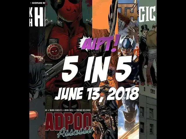 'Video thumbnail for 5 in 5: June 13, 2018 – Thor #1, The Magic Order #1, Deadpool and more'