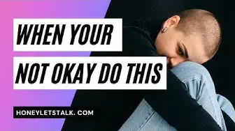 'Video thumbnail for How to be okay when your not okay [ Honey Let's Talk ]'