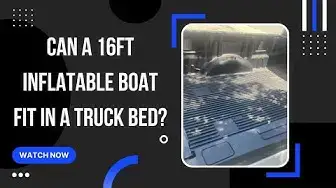 'Video thumbnail for Inflatable Boat In Truck Bed - Is 16ft Just Too Much Boat Without A Trailer?'