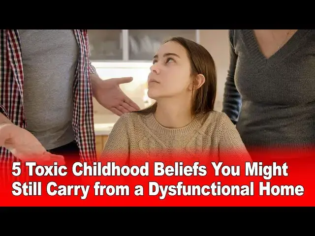 'Video thumbnail for 5 Toxic Childhood Beliefs You Might Still Carry If  You Grew Up in a Dysfunctional Home'