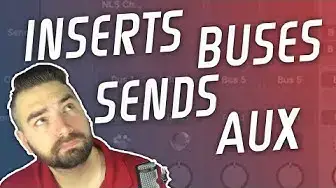'Video thumbnail for Inserts, Buses, Sends, & Aux Tracks [Explained]'