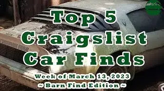 'Video thumbnail for Top 5 Craigslist Cars - Barn Find Cars Editions - Week of March 13, 2023'