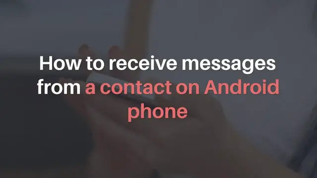 'Video thumbnail for Android phone can't receive messages from a contact: how to solve?'