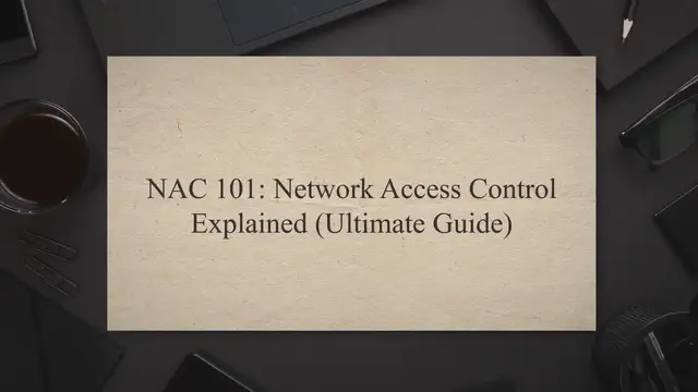 'Video thumbnail for NAC 101: Network Access Control Explained (Ultimate Guide)'