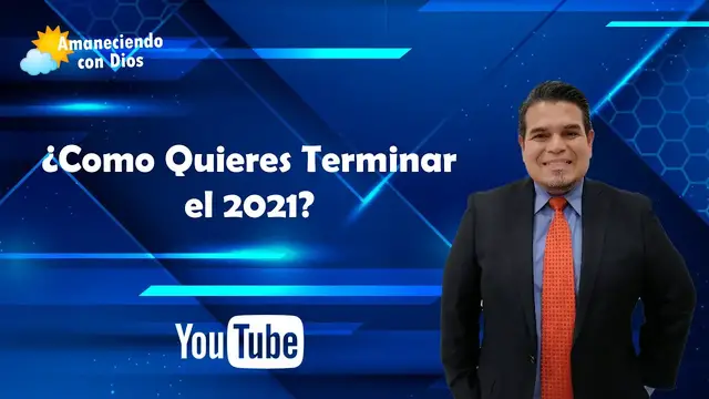 'Video thumbnail for ¿Como Quieres Terminar el 2021?'