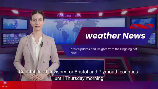 'Video thumbnail for Coastal flood advisory for Bristol and Plymouth counties until Thursday morning'