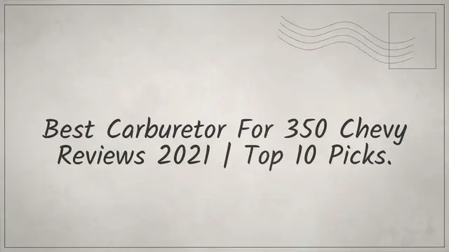 'Video thumbnail for Best Carburetor For 350 Chevy Reviews 2021 | Top 11 Picks'