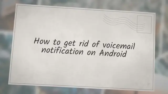 'Video thumbnail for How to get rid of voicemail notification on Android'