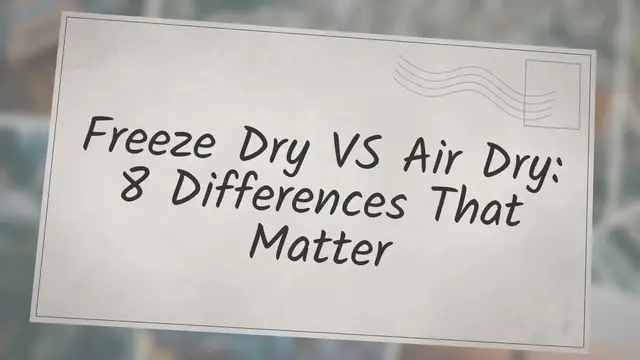 'Video thumbnail for Freeze Dry VS Air Dry: 8 Differences That Matter'
