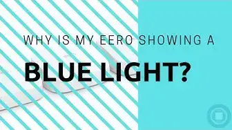'Video thumbnail for Why Is My Eero Showing Blue Lights?'