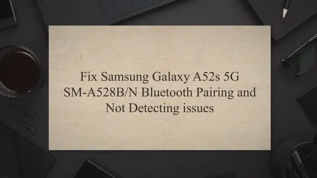 'Video thumbnail for Fix Samsung Galaxy A52s 5G SM-A528B/N Bluetooth Pairing and Not Detecting issues'