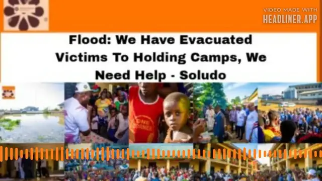 'Video thumbnail for Flood: We Have Evacuated Victims To Holding Camps, We Need Help - Soludo ~ OsazuwaAkonedo'
