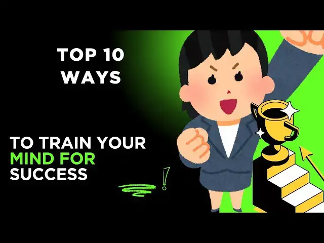 'Video thumbnail for Top 10 Ways to Train Your Mind for Success | Think Better, Live Better'