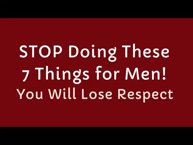 'Video thumbnail for STOP Doing These 7 Things for Men! [ Or He’ll Lose Respect For You ]'