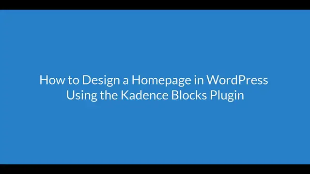 'Video thumbnail for How to design a homepage using kadence blocks in wordpress'