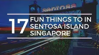 'Video thumbnail for 17 Fun Things to do in Sentosa Island'