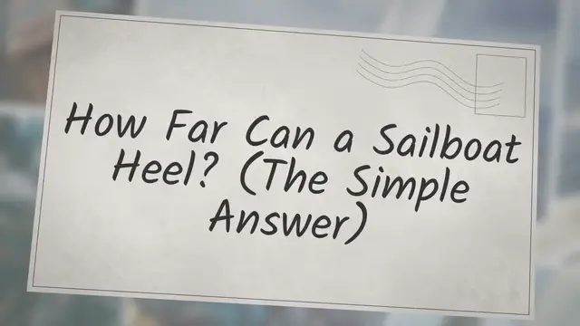 'Video thumbnail for How Far Can a Sailboat Heel? (The Simple Answer)'