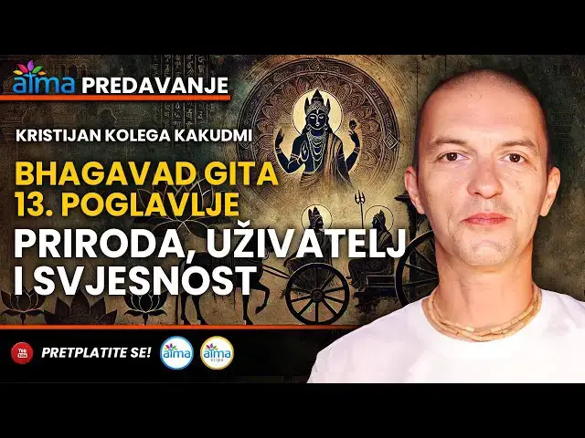 'Video thumbnail for BHAGAVAD-GITA, 13. POGLAVLJE: PRIRODA, UŽIVATELJ I SVJESNOST / KRISTIJAN KOLEGA KAKUDMI / ATMA'