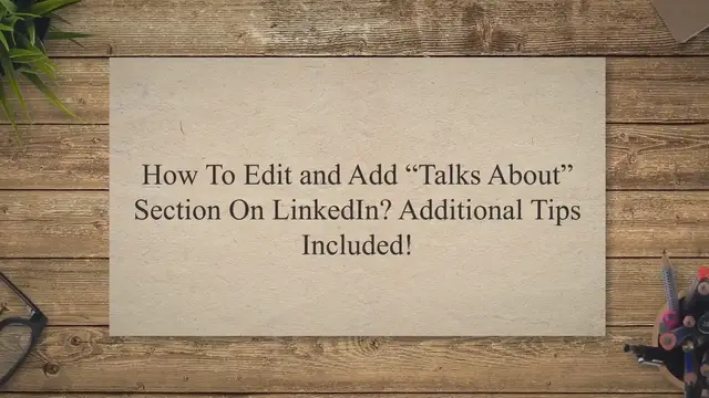 'Video thumbnail for How to Edit & Add "Talks About" Section on LinkedIn? Additional Tips Included!'