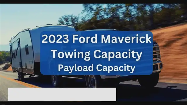 'Video thumbnail for 2023 Ford Maverick Towing Capacity & Payload (with Charts)'