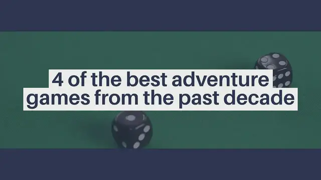 'Video thumbnail for 4 of the best adventure games from the past decade'
