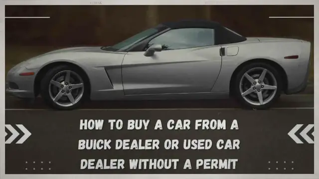 'Video thumbnail for How to Buy a Car From a Buick Dealer or Used Car Dealer Without A Permit?'