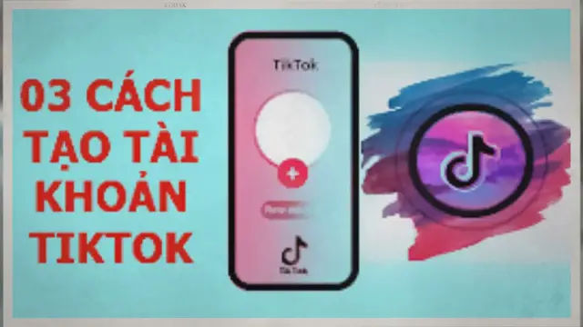 'Video thumbnail for Hướng dẫn tạo tài khoản TikTok trên điện thoại bằng 3 cách'