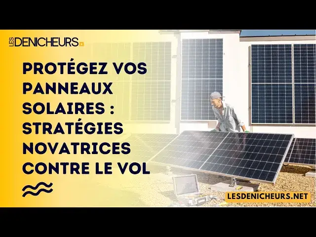 'Video thumbnail for Protégez vos panneaux solaires : Stratégies novatrices contre le vol'