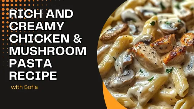 'Video thumbnail for Rich and Creamy Chicken & Mushroom Pasta Recipe'
