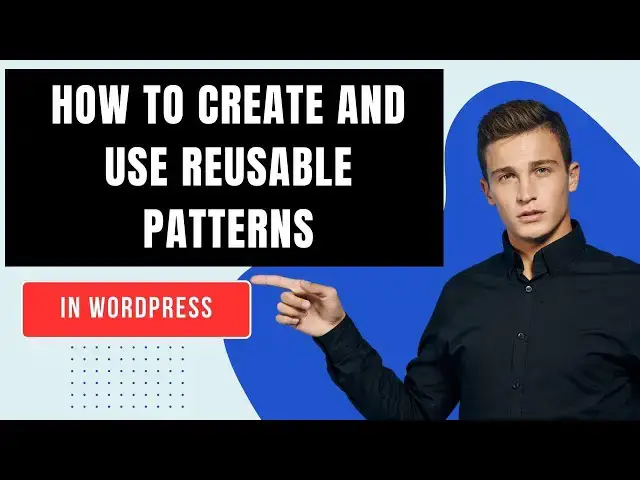 'Video thumbnail for How to Create and Use Reusable Patterns/Blocks in WordPress'
