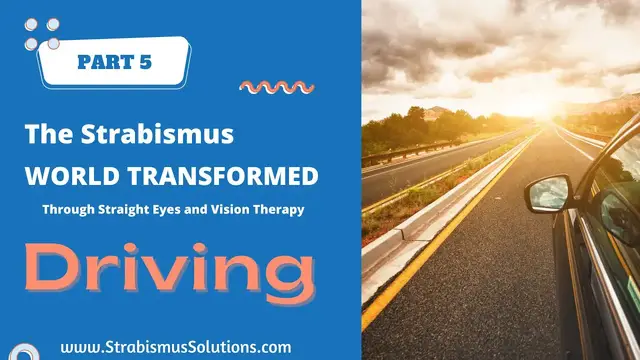 'Video thumbnail for PART 5: DRIVING. The Strabismus World Transformed Through Vision Therapy and Straight Eyes'
