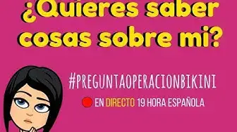 'Video thumbnail for DIRECTO: ¿Quieres saber cosas sobre mi? #preguntaoperacionbikini'